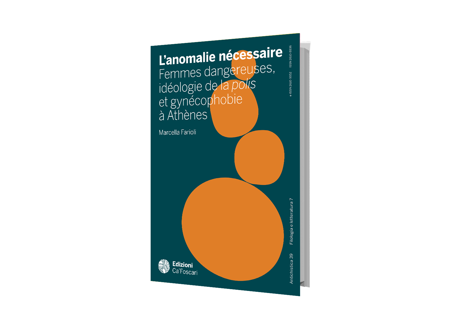 L'anomalie nécessaire - Femmes dangereuses, idéologie de la polis et gynécophobie à Athènes