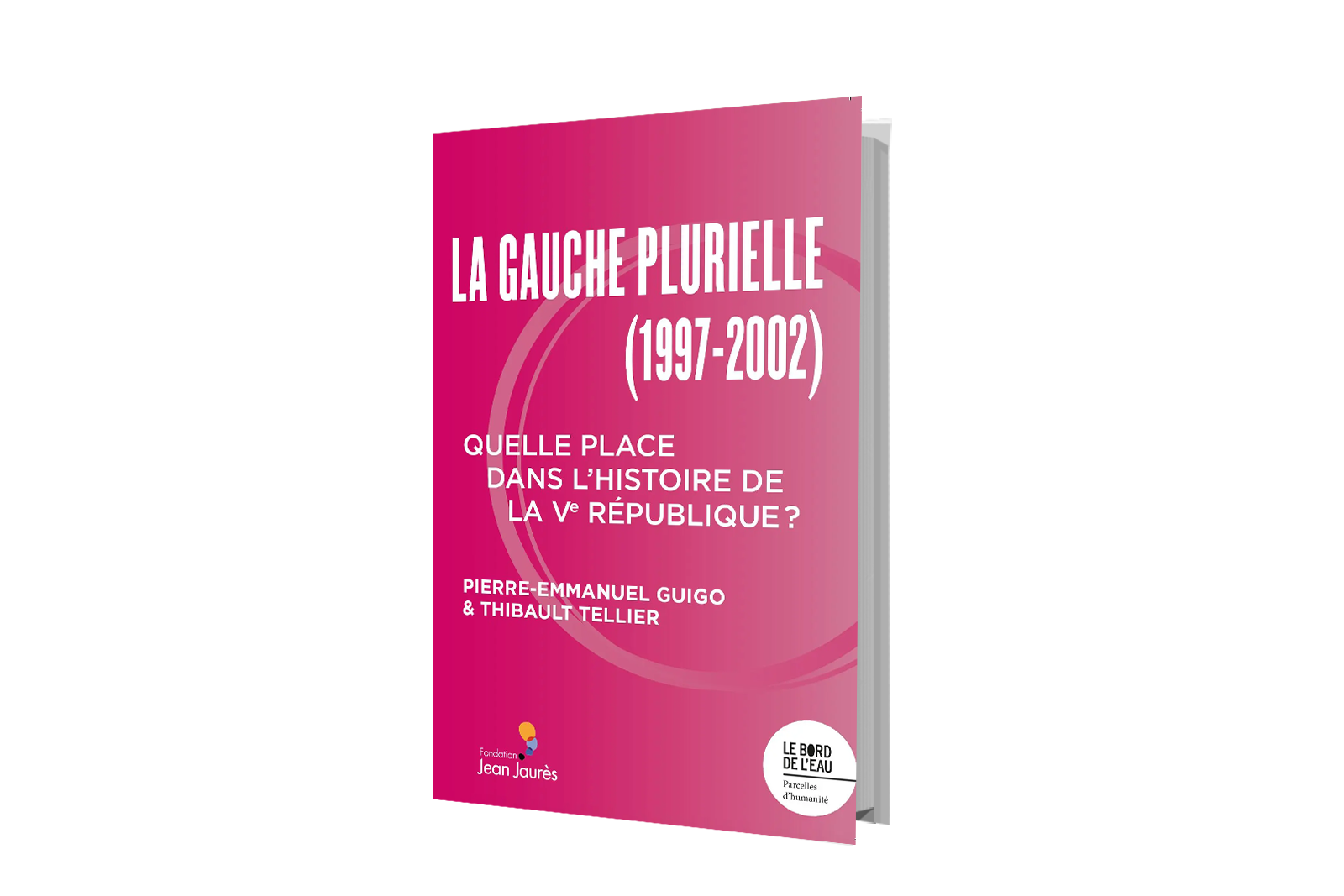 La gauche plurielle (1997-2002). Quelle place dans l’histoire de la Ve République ?